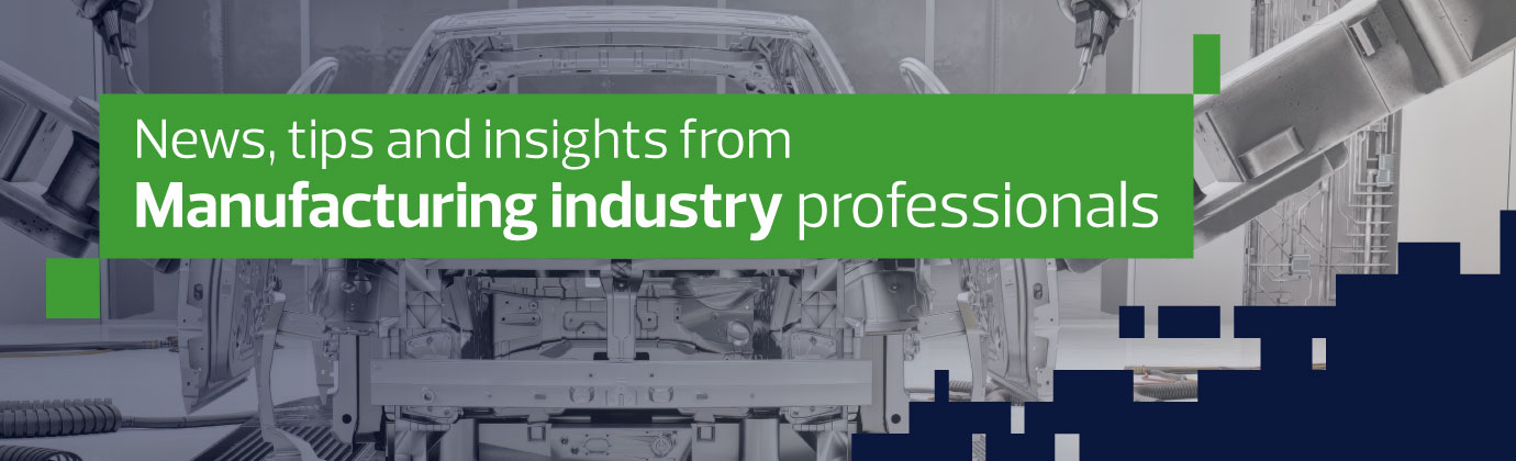 News, tips and insights from Manufacturing Industry professionals