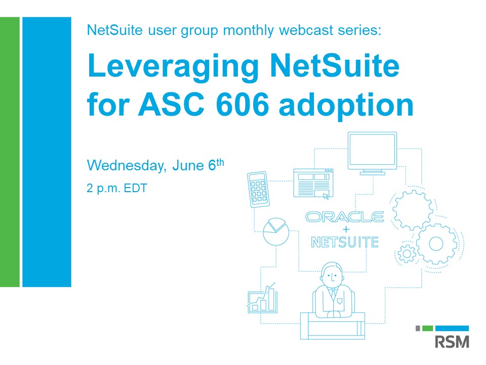 NetSuite Webcast (6/6): Leveraging NetSuite For ASC 606 Adoption - RSM ...