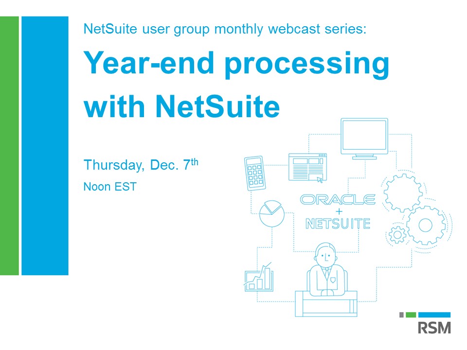 Year End Processing In Netsuite Webcast Dec 7th Rsm Technology 1890